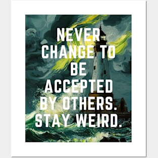 Never change to be accepted by others. stay weird. Posters and Art